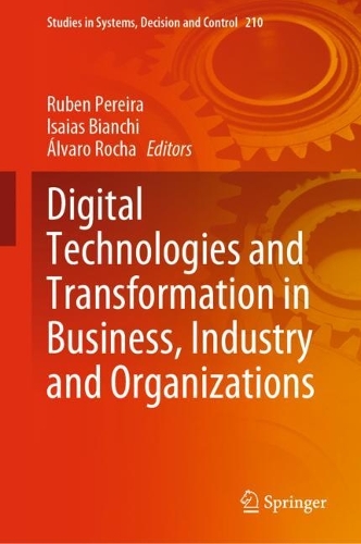 Digital Technologies and Transformation in Business, Industry and Organizations. 2022 ed.
