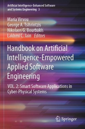 Handbook on Artificial Intelligence-Empowered Applied Software Engineering: VOL.2: Smart Software Applications in Cyber-Physical Systems. 2022 ed.