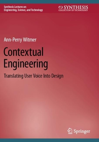 Contextual Engineering: Translating User Voice Into Design. 2022 ed.
