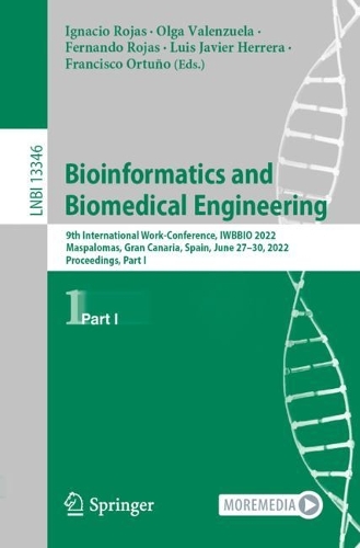 Bioinformatics and Biomedical Engineering: 9th International Work-Conference, IWBBIO 2022, Maspalomas, Gran Canaria, Spain, June 27-30, 2022, Proceedings, Part I. 1st ed. 2022