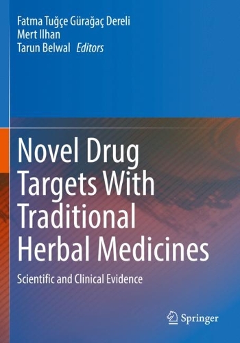 Novel Drug Targets With Traditional Herbal Medicines: Scientific and Clinical Evidence. 2022 ed.