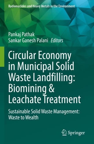 Circular Economy in Municipal Solid Waste Landfilling: Biomining & Leachate Treatment: Sustainable Solid Waste Management: Waste to Wealth. 2022 ed.
