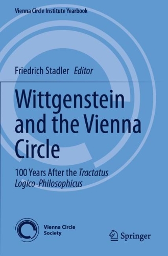 Wittgenstein and the Vienna Circle: 100 Years After the Tractatus Logico-Philosophicus. 2023 ed.