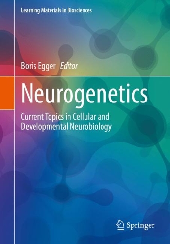 Neurogenetics: Current Topics in Cellular and Developmental Neurobiology. 2023 ed.