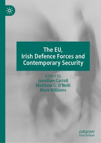 The EU, Irish Defence Forces and Contemporary Security.