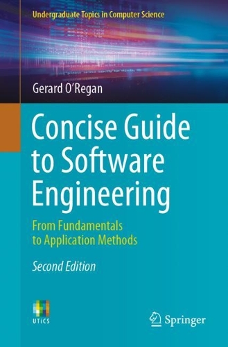 Concise Guide to Software Engineering: From Fundamentals to Application Methods. Second Edition 2022