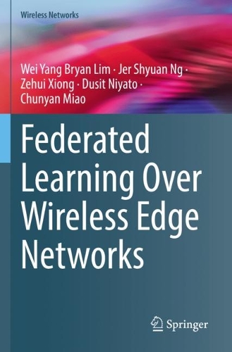 Federated Learning Over Wireless Edge Networks. 2022 ed.