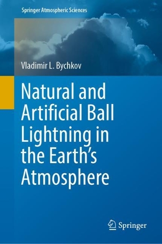 Natural and Artificial Ball Lightning in the Earth's Atmosphere. 2022 ed.