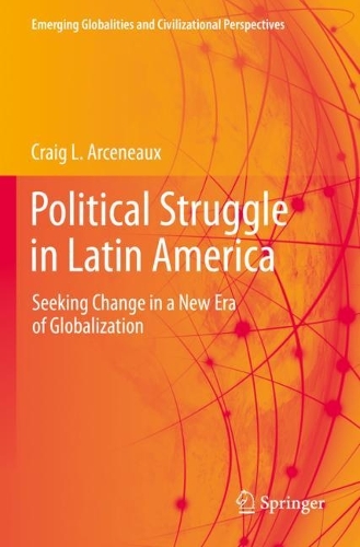 Political Struggle in Latin America: Seeking Change in a New Era of Globalization. 2022 ed.