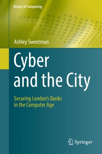 Cyber and the City: Securing London's Banks in the Computer Age. 2022 ed.