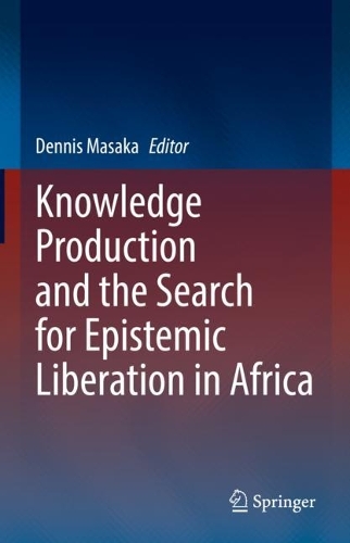 Knowledge Production and the Search for Epistemic Liberation in Africa.