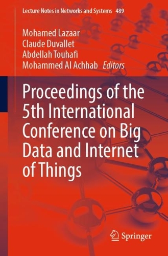 Proceedings of the 5th International Conference on Big Data and Internet of Things. 1st ed. 2022
