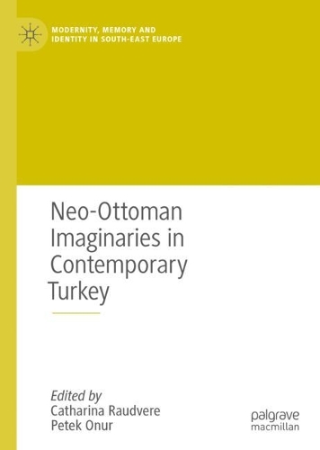 Neo-Ottoman Imaginaries in Contemporary Turkey.