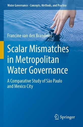 Scalar Mismatches in Metropolitan Water Governance: A Comparative Study of Sao Paulo and Mexico City. 2022 ed.