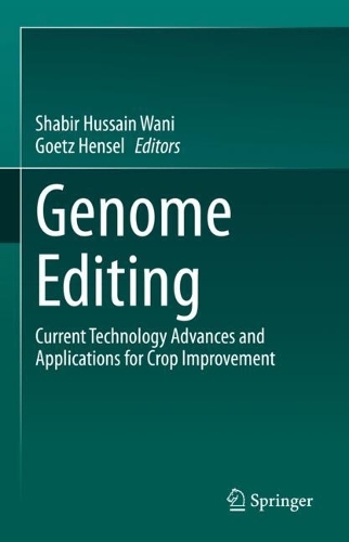 Genome Editing: Current Technology Advances and Applications for Crop Improvement. 2022 ed.