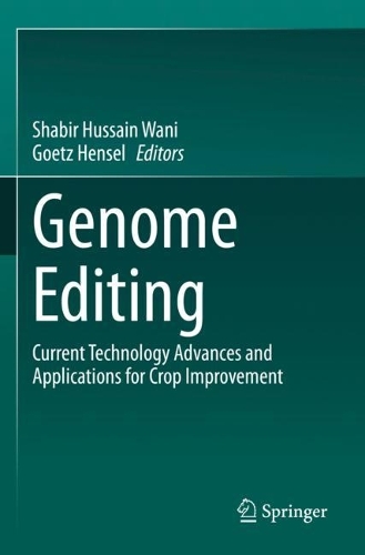 Genome Editing: Current Technology Advances and Applications for Crop Improvement. 2022 ed.