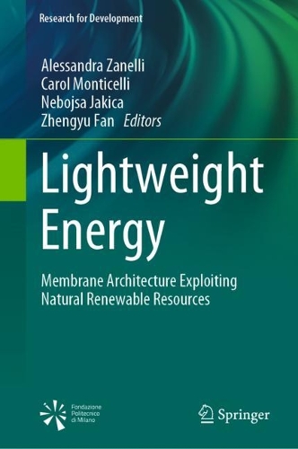 Lightweight Energy: Membrane Architecture Exploiting Natural Renewable Resources. 2023 ed.