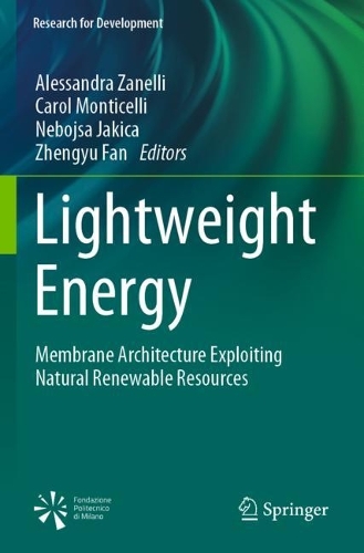 Lightweight Energy: Membrane Architecture Exploiting Natural Renewable Resources. 2023 ed.