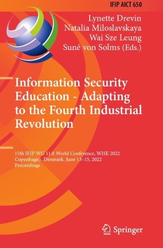 Information Security Education - Adapting to the Fourth Industrial Revolution: 15th IFIP WG 11.8 World Conference, WISE 2022, Copenhagen, Denmark, June 13-15, 2022, Proceedings. 2022 ed.