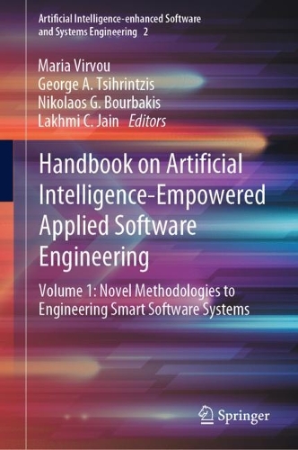 Handbook on Artificial Intelligence-Empowered Applied Software Engineering: VOL.1: Novel Methodologies to Engineering Smart Software Systems. 2022 ed.