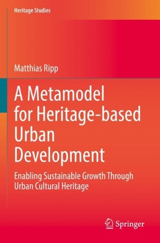 A Metamodel for Heritage-based Urban Development: Enabling Sustainable Growth Through Urban Cultural Heritage. 2022 ed.