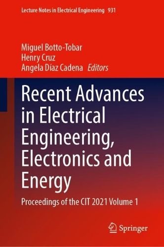 Recent Advances in Electrical Engineering, Electronics and Energy: Proceedings of the CIT 2021 Volume 1. 2022 ed.