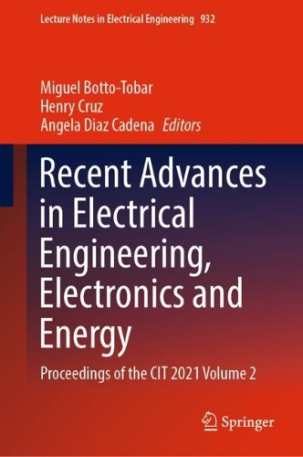 Recent Advances in Electrical Engineering, Electronics and Energy: Proceedings of the CIT 2021 Volume 2. 2022 ed.