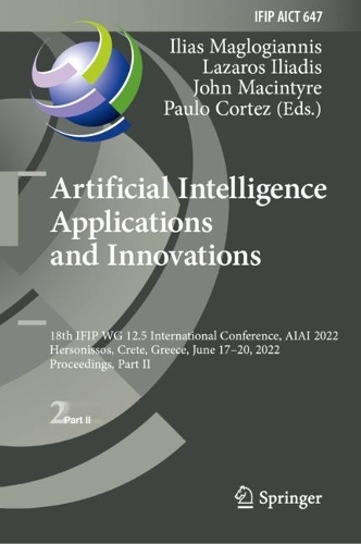 Artificial Intelligence Applications and Innovations: 18th IFIP WG 12.5 International Conference, AIAI 2022, Hersonissos, Crete, Greece, June 17-20, 2022, Proceedings, Part II. 2022 ed.