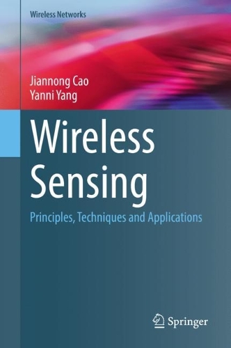 Wireless Sensing: Principles, Techniques and Applications. 2022 ed.