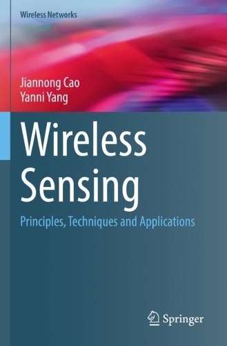 Wireless Sensing: Principles, Techniques and Applications. 2022 ed.
