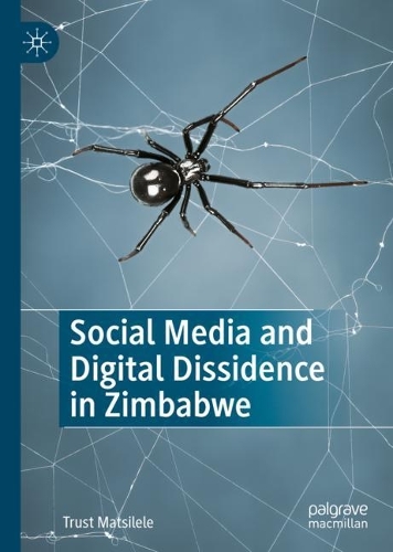 Social Media and Digital Dissidence in Zimbabwe.