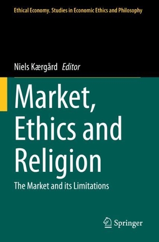 Market, Ethics and Religion: The Market and its Limitations. 2023 ed.