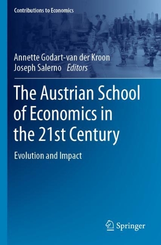 The Austrian School of Economics in the 21st Century: Evolution and Impact. 2022 ed.