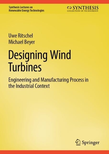 Designing Wind Turbines: Engineering and Manufacturing Process in the Industrial Context. 1st ed. 2022
