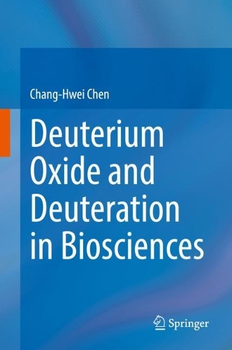 Deuterium Oxide and Deuteration in Biosciences. 1st ed. 2022