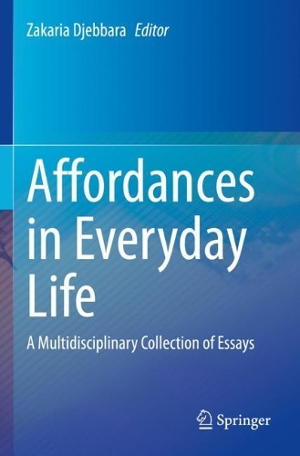 Affordances in Everyday Life: A Multidisciplinary Collection of Essays. 2022 ed.