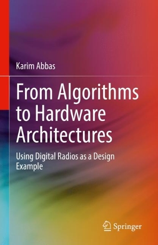 From Algorithms to Hardware Architectures: Using Digital Radios as a Design Example. 2023 ed.