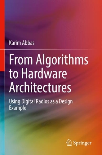 From Algorithms to Hardware Architectures: Using Digital Radios as a Design Example. 2023 ed.