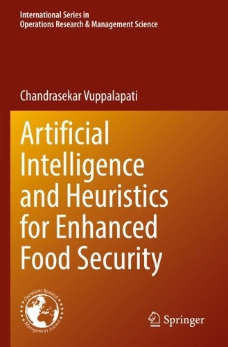 Artificial Intelligence and Heuristics for Enhanced Food Security. 2022 ed.
