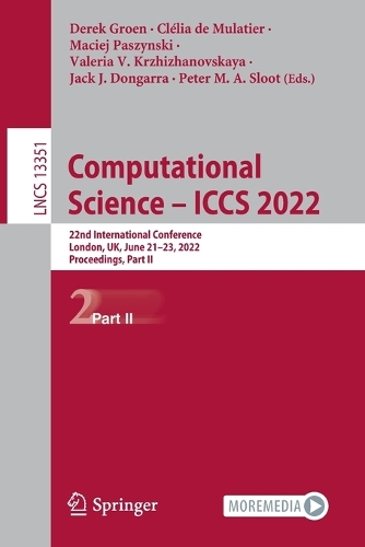 Computational Science - ICCS 2022: 22nd International Conference, London, UK, June 21-23, 2022, Proceedings, Part II. 1st ed. 2022