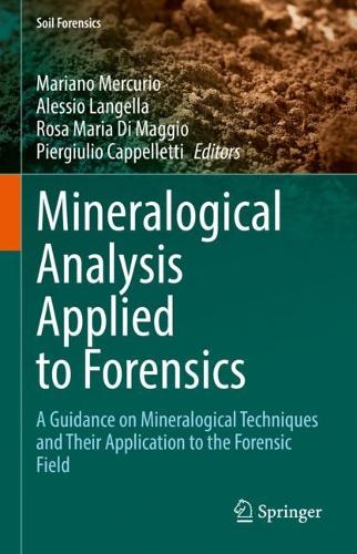 Mineralogical Analysis Applied to Forensics: A Guidance on Mineralogical Techniques and Their Application to the Forensic Field. 2023 ed.