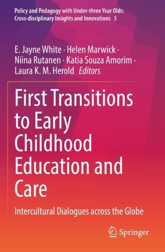 First Transitions to Early Childhood Education and Care: Intercultural Dialogues across the Globe. 2022 ed.