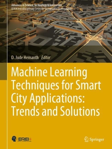 Machine Learning Techniques for Smart City Applications: Trends and Solutions. 2022 ed.