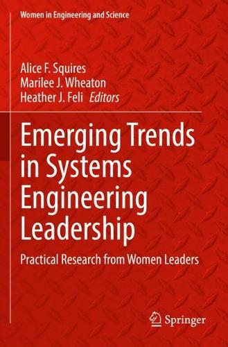 Emerging Trends in Systems Engineering Leadership: Practical Research from Women Leaders. 2022 ed.