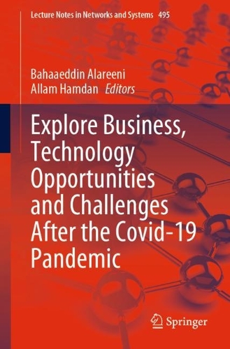 Explore Business, Technology Opportunities and Challenges ?After the Covid-19 Pandemic. 1st ed. 2023