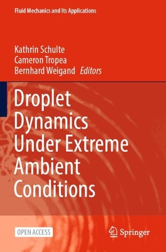 Droplet Dynamics Under Extreme Ambient Conditions. 1st ed. 2022