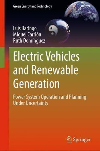Electric Vehicles and Renewable Generation: Power System Operation and Planning Under Uncertainty. 2023 ed.