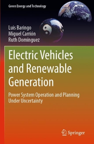 Electric Vehicles and Renewable Generation: Power System Operation and Planning Under Uncertainty. 2023 ed.