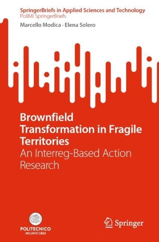 Brownfield Transformation in Fragile Territories: An Interreg-Based Action Research. 1st ed. 2022