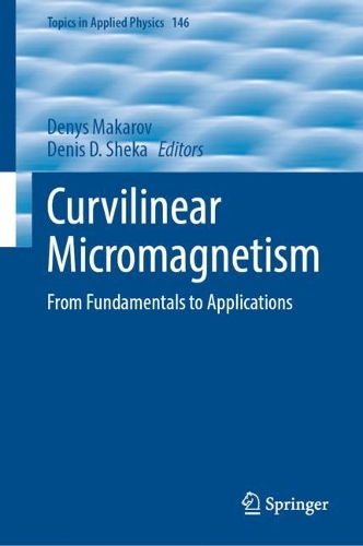 Curvilinear Micromagnetism: From Fundamentals to Applications. 2022 ed.